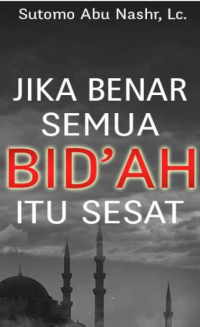 Jika Benar Semua itu Bid'ah Sesat