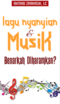 Lagu, Nyayian dan Musik, Benarkah Diharamkan?
