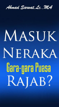 Masuk Neraka Gara- gara Puasa Rajab?
