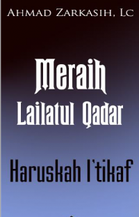 Meraih Lailatul Qadar, Haruskah I'tikaf?