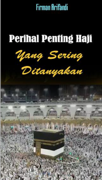 Perihal Penting Haji Yang Sering di Tanyakan