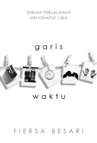 Garis Waktu : Sebuah Perjalanan Menghapus Luka