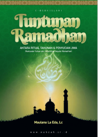 TUNTUNAN RAMADHAN: ANTARA RITUAL TAHUNAN DAN PENYUCIAN JIWA