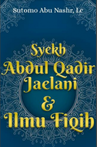 Syaikh Abdul Qadir Al Jailani dan Ilmu Fiqih