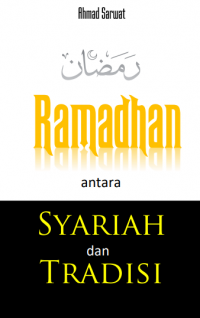Ramadhan Antara Syariat & Tradisi