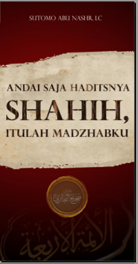 Andai Saja Haditsnya Sahih, Itulah Madzhabku