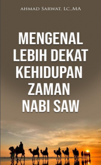 Mengenal Lebih Dekat Kehidupan Zaman Nabi SAW