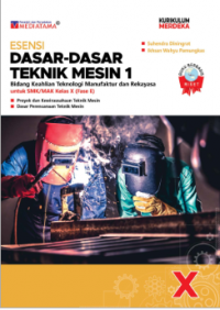 Esensi Dasar -Dasar Teknik Mesin 1
Bidang Keahlian Teknologi Manufaktur dan Rekayasa