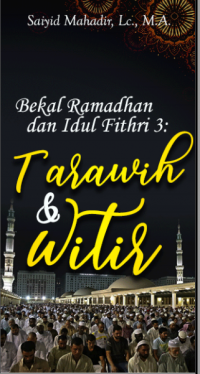 Bekal Ramadhan & Idul Fithri (3) : Tarawih dan Witir