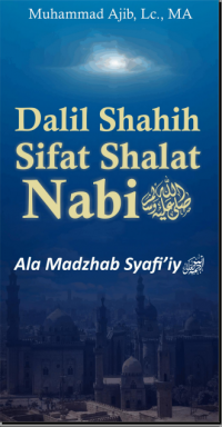Dalil Shahih Sifat Shalat Nabi Ala Madzhab Syafi’iy
