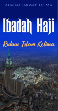 Ibadah Haji : Rukun Islam Kelima