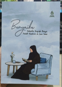 BUNYAIKU : Kumpulan Biografi Ibunyai Pondok Pesantren di Jawa Timur