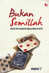 Bukan Semillah : Masih Berkenankah Engkau Menerimaku?