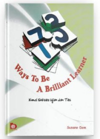 73 Ways To Be A Brilliant Learner : Kunci Sukses Ujian dan Tes