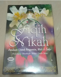 Fiqih Nikah : Panduan Untuk Pengantin, Wali & saksi