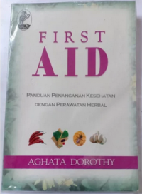 First AID
Panduan Penanganan Kesehatan Dengan Perawatan Herbal