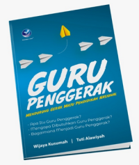 Guru Penggerak : Mendorong Gerak Maju Pendidikan Nasional