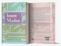 Imam Muslim : Biografi Lengkap Imam Para Ahli Hadits