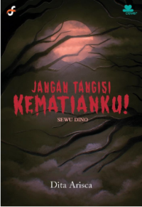 Jangan Tangisi Kematianku!