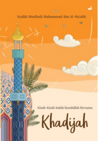 Kisah - Kisah Indah Rosulullah Bersama Khadijah