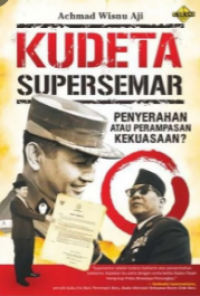 Image of Kudeta Supersemar : Penyerahan atau Perampasan Kekuasaan?