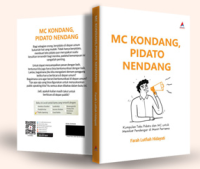 MC Kondang Pidato Nendang : Kumpulan Teks Pidato dan MC untuk Memikat Pendengar di Menit Pertama