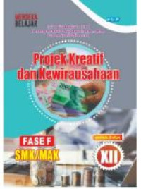 Projek Kreatif dan Kewirausahaan Fase F SMK/MAK untuk Kelas XII