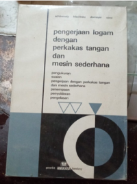 Pengerjaan Logam Dengan Perkakas Tangan dan Mesin Sederhana