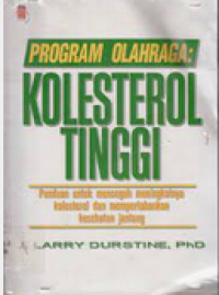 Program Olahraga : Kolesterol Tinggi
Panduan Untuk Mencegah Meningkatnya Kolesterol dan Mempertahankan Kesehatan Jantung