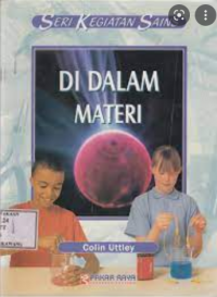 Seri Kegiatan Sains : Di Dalam Materi