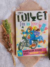 Toilet I'm in Love : Kumpulan Kisah Apes Jaminan Lucu