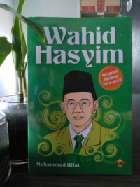 Wahid Hasyim : Biografi Singkat 1914-1953