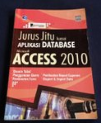 Jurus Jitu Kuasai Aplikasi Database Microsoft Access 2010