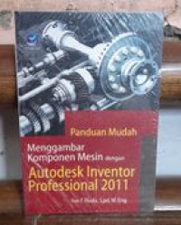 Panduan Mudah Menggambar Komponen Mesin dengan Autodesk Inventor Profesional 2011