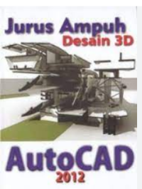 Jurus Ampuh Desain 3D AutoCAD 2012