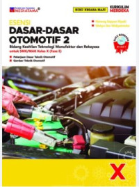 Esensi Dasar-Dasar Otomotif 2 Bidang Keahlian Teknologi Manufaktur dan Rekayasa untuk SMK/MAK Kelas X (Fase E) (K-MERDEKA)