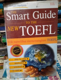 The Smart Guide To The New TOEFL : Trik Superlihai Memenangkan TOEFL