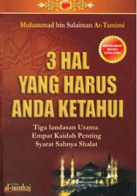 3 Hal yang Harus Anda Ketahui : Tiga Landasan Utama Empat Kaidah Penting Syarat Sahnya Sholat