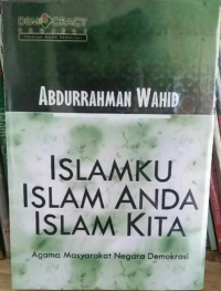 Islamku Islam Anda Islam Kita : Agama Masyarakat Negara Demokrasi