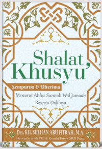 Shalat Khusyu' Sempurna & Diterima Menurut Ahlus Sunnah Wal Jamaah Beserta Dalilnya