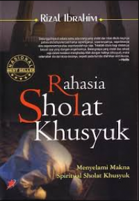 Rahasia Sholat Khusyuk : Menyelami Makna Spiritual Sholat Khusyuk