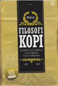 Filosofi Kopi : Kumpulan Cerita & Prosa Satu Dekade