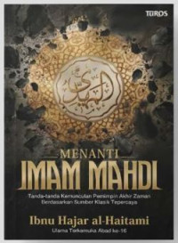 Menanti Imam Mahdi : Tanda-Tanda Kemunculan Pemimpin Akhir Zaman Berdasarkan Sumber Klasik Tepercaya