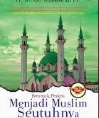 Petunjuk Praktis Menjadi Muslim Seutuhnya Menurut Al Qur'an dan Hadits Jilid 2