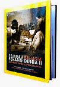 Sejarah Rahasia Perang Dunia II : Mata-Mata, Sandi, & Operasi Rahasia