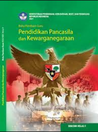 Buku Panduan Guru : Pendidikan Pancasila dan Kewarganegaraan SMK/MAK Kelas X