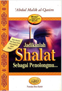 Jadikanlah Shalat Sebagai Penolongmu