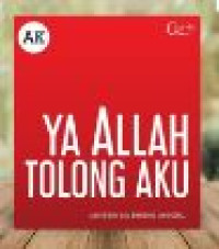 Ya Allah Tolong Aku : Aku Sedih. Aku Bingung. Aku Kesal