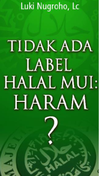 Image of Tidak Ada Label Halal MUI : Haram?